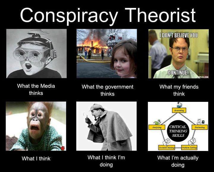 critically thinking conspiracy theorist