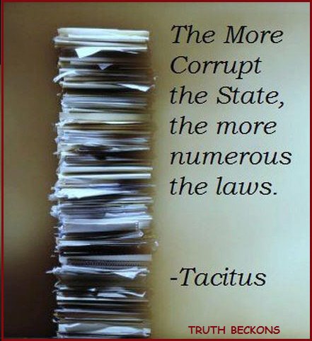 the mopre corrupt the State the more numerous the laws - Taticus