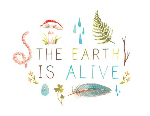 the earth is alive
