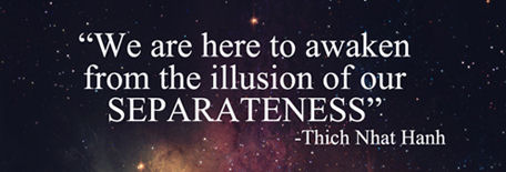 we are here to awaken from the illusion of separation 